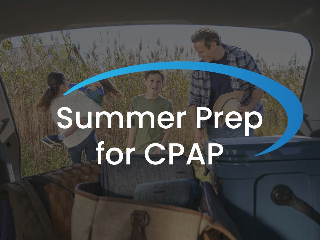 Get your CPAP ready for Summer